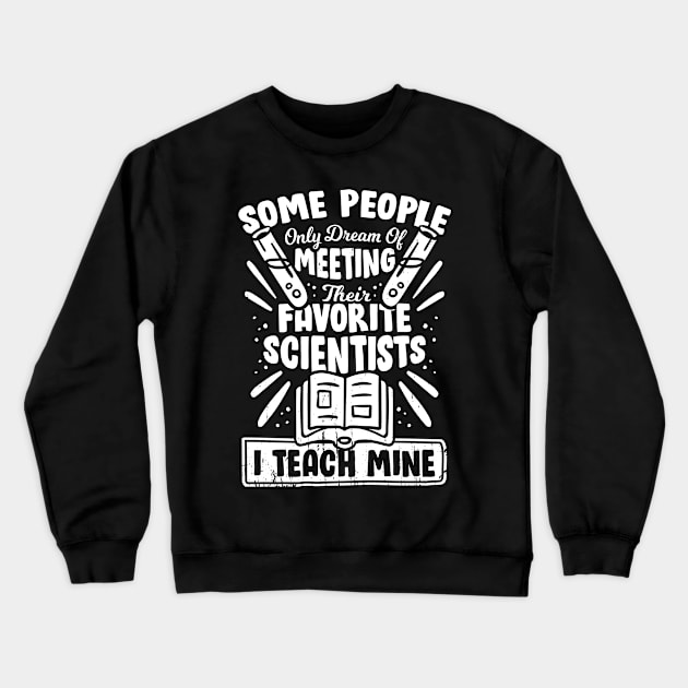 Teaching Science Teacher Gift Crewneck Sweatshirt by Dolde08